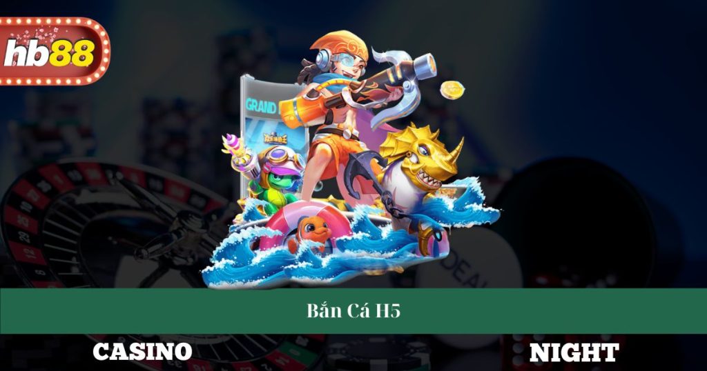 Bắn Cá H5