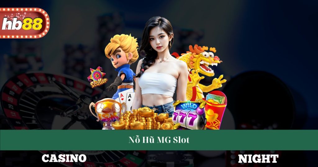 Nỗ Hũ MG Slot